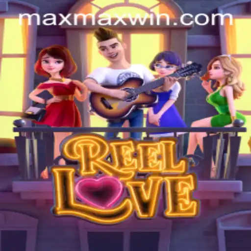 ReelLove: Exploring the Exciting World of Max Wins